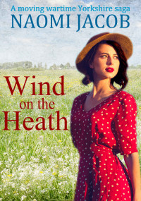 Naomi Jacob — Wind on the Heath: a moving wartime Yorkshire saga
