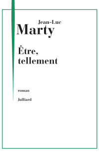 Jean Luc MARTY — Etre, tellement