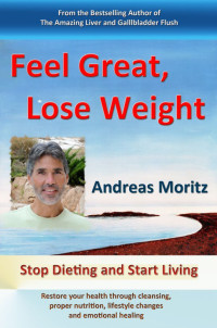 Andreas Moritz — Feel Great, Lose Weight