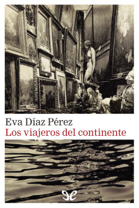 Eva Díaz Pérez — Los viajeros del continente
