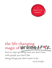 Sarah Knight — The Life-Changing Magic of Not Giving a F*ck