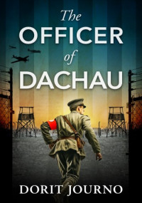 Dorit Journo — The Officer of Dachau