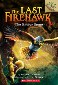 Charman, Katrina — [The Last Firehawk 01] • The Ember Stone