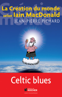 Pichard Jean-Pierre — La création du monde selon Iain MacDonald