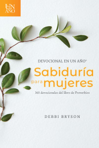 Debbi Bryson; — Devocional en un ao -- Sabidura para mujeres