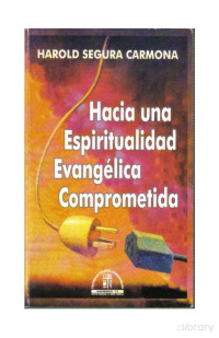 Harold Segura Carmona — Hacia una Espiritualidad Evangélica Comprometida