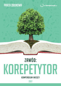 Joanna Arłukowicz & Magdalena Procyszyn-Florczyk & Renata Wasilewska — Zawód: Korepetytor. Kompendium wiedzy