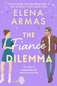 Elena Armas — The Fiance Dilemma: From the bestselling author of The Spanish Love Deception