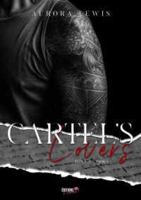 Aurora Lewis — Cartel's Lovers - Tome 2 - Partie 1