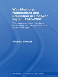 Nozaki, Yoshiko — War Memory, Nationalism and Education in Postwar Japan