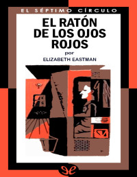 Elizabeth Eastman [Eastman, Elizabeth] — El ratón de los ojos rojos