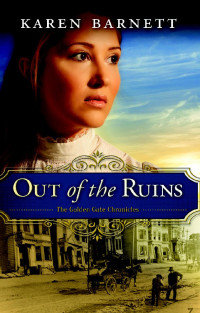 Karen Barnett [Barnett, Karen] — Out Of The Ruins (Golden Gate Chronicles #1)