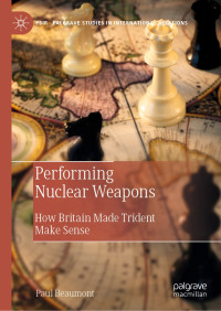 Paul Beaumont — Performing Nuclear Weapons: How Britain Made Trident Make Sense