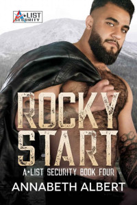 Annabeth Albert — Rocky Start: MM SEAL Bodyguard Romance (A-List Security Book 4)