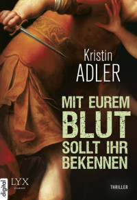 Adler, Kristin — Clara Mohr 02 - Mit eurem Blut sollt ihr bekennen