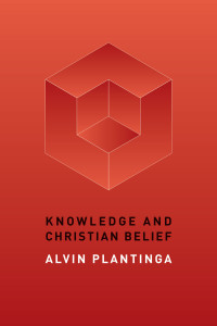 Alvin Plantinga — Knowledge and Christian Belief