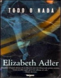 Elizabeth Adler [Adler, Elizabeth] — Todo o nada