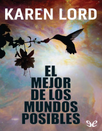 Karen Lord — EL MEJOR DE LOS MUNDOS POSIBLES