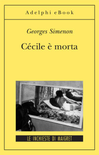 Georges Simenon — Cécile è morta