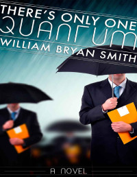 Smith, William Bryan [Smith, William Bryan] — There's Only One Quantum