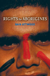 Bain Attwood — Rights for Aborigines