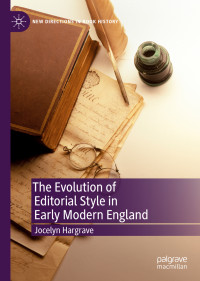 Jocelyn Hargrave — The Evolution of Editorial Style in Early Modern England