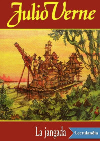 Jules Verne — La jangada: 800 leguas por el Amazonas