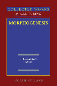 P. T. Saunders — Collected Works of Alan M. Turing, Volume 3: Morphogenesis