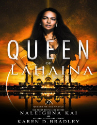 Naleighna Kai & Karen D. Bradley — Queen of Lahaina: Book 1 of the Queens of the Castle Series