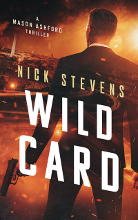 Nick Stevens — Wild Card (Mason Ashford Thriller Series Book 2)