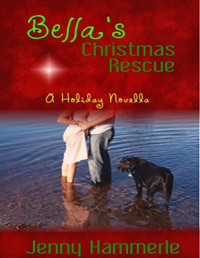 Jenny Hammerle [Hammerle, Jenny] — Bella's Christmas Rescue: A Holiday Novella
