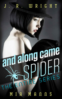 J R Wright — And Along Came Spider - The Entire Series