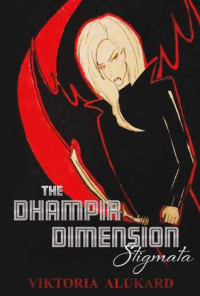 Viktoria Alukard [Alukard, Viktoria] — The Dhampir Dimension: Stigmata