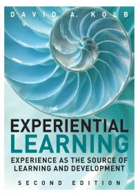 David A. Kolb — Experiential Learning: Experience as the Source of Learning and Development