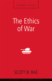 Scott Rae — The Ethics of War