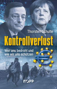 Thorsten Schulte — Kontrollverlust: Wer uns bedroht und wie wir uns schützen (German Edition)