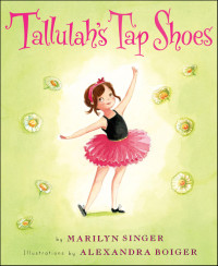 Marilyn Singer — Tallulah's Tap Shoes