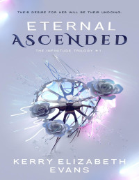 Kerry Elizabeth Evans — Eternal Ascended - Infinitude Trilogy, Book 1