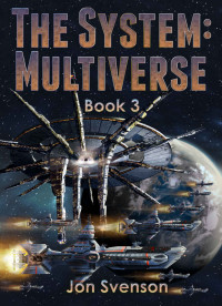 Jon Svenson — The SyStem: Multiverse: Book 3
