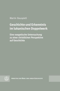 Martin Bauspieß — Geschichte und Erkenntnis im lukanischen Doppelwerk