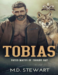 M.D. Stewart — Tobias: Fated Mates of Thorne Bay, Book 6
