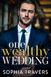 Sophia Travers — One Wealthy Wedding