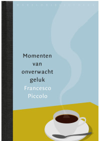 Francesco Piccolo — Momenten van onverwacht geluk