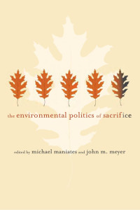 Edited by Michael Maniates & John M. Meyer — The Environmental Politics of Sacrifice