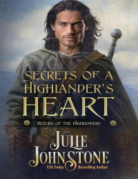 Julie Johnstone — Secrets of A Highlander's Heart (Return of the Highlanders Book 1)