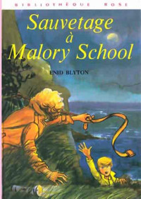 Enid Blyton — Sauvetage à  Malory School