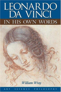 William Wray [Wray, William] — Leonardo Da Vinci in His Own Words