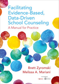 Brett Zyromski;Melissa A. Mariani; & Melissa A. Mariani — Facilitating Evidence-Based, Data-Driven School Counseling