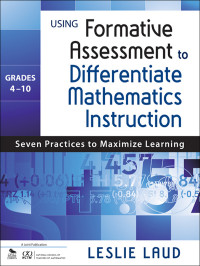 Laud, Leslie — Using Formative Assessment to Differentiate Mathematics Instruction, Grades 4-10