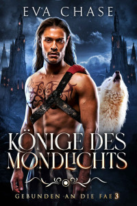 Eva Chase — Könige des Mondlichts (Gebunden an die Fae 3) (German Edition)